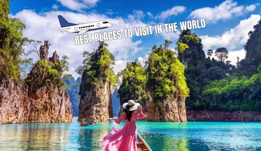 10 Best Places to Visit in the World – Trusted Travel Guide 2025